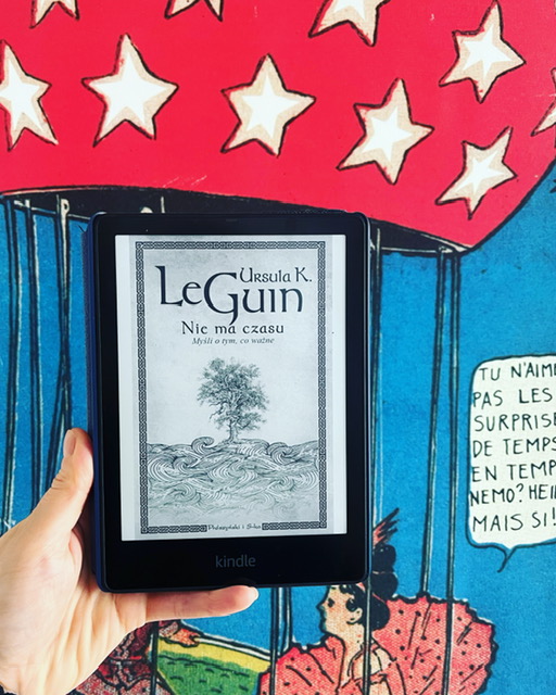 Eseje z punktu widzenia otwartej starości. Ursula K. Le Guin „Nie ma czasu. Myśl o tym, co ważne”.